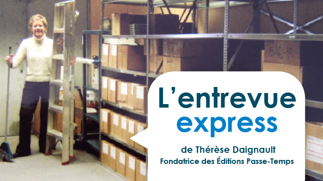 Aux origines des Éditions Passe-Temps : L'entrevue express de la fondatrice Thérèse Daignault