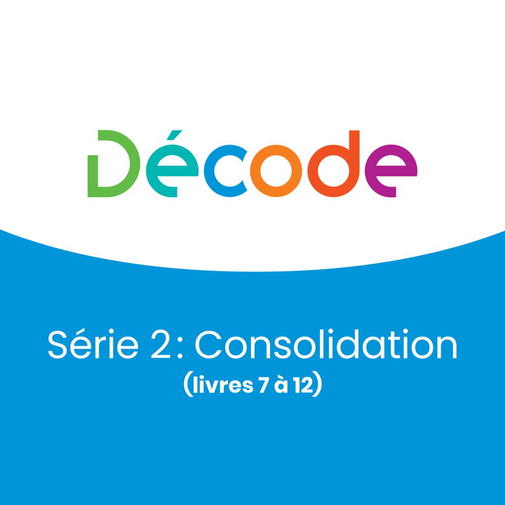 Décode - Série 2 : Consolidation - Livrets 7 à 12